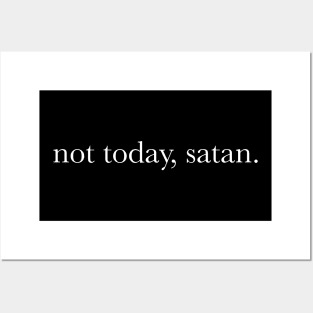 Not Today Satan - For Motivation, Positive Energy & Courage Posters and Art